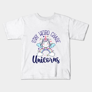 Stay weird, chase unicorns Kids T-Shirt